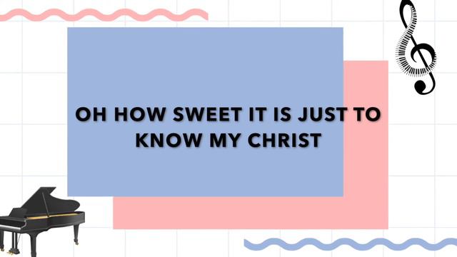 oh how sweet it is just to know my christ смотреть онлайн