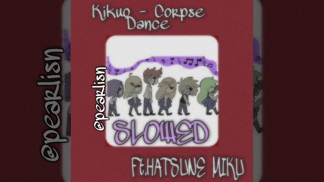 Kikuo - Corpse Dance Ft. Hatsune Miku [Slowed/Pitched] смотреть онлайн