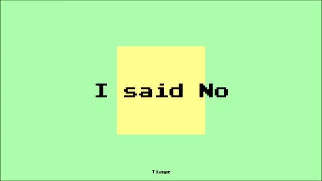 TIAGZ - I Said No смотреть онлайн
