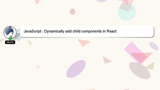 JavaScript : Dynamically add child components in React смотреть онлайн