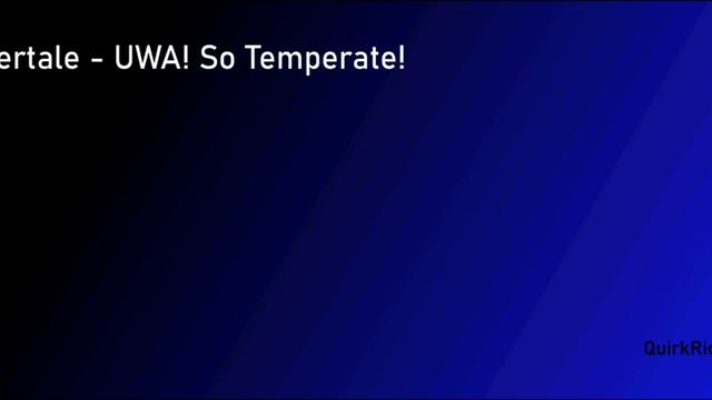 Undertale - Uwa! So Temperate! (Remake by QuirkRick) смотреть онлайн