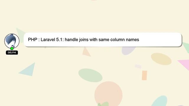 PHP : Laravel 5.1: handle joins with same column names смотреть онлайн