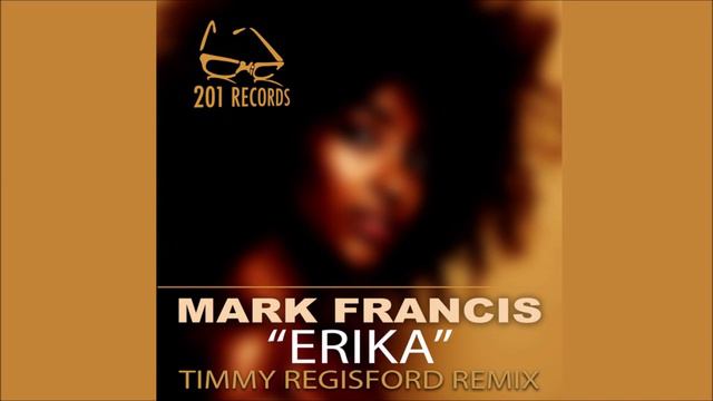 Mark Francis - Erika (Timmy Regisford Remix) смотреть онлайн