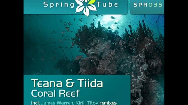 Teana & Tiida - Coral Reef (James Warren Remix) - Spring Tube смотреть онлайн