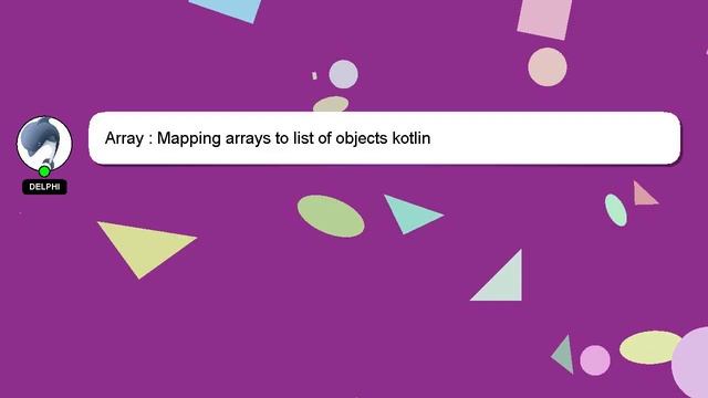 Array : Mapping arrays to list of objects kotlin смотреть онлайн