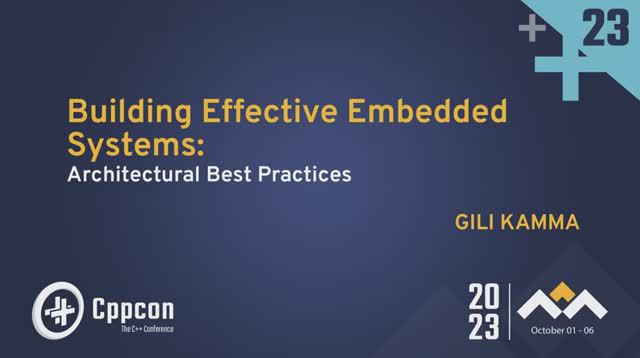 Building Effective Embedded Systems in C++: Architectural Best Practices - Gili Kamma - CppCon 2023 смотреть онлайн