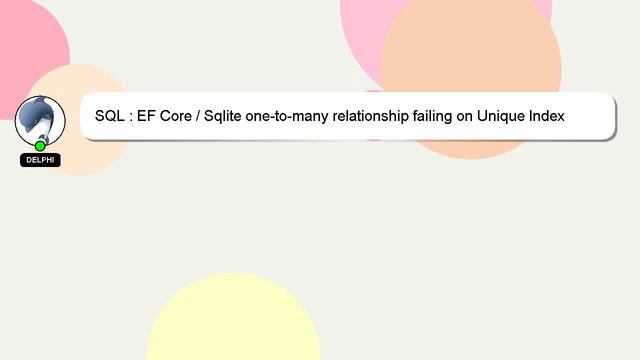 SQL : EF Core / Sqlite one-to-many relationship failing on Unique Index Constraint смотреть онлайн