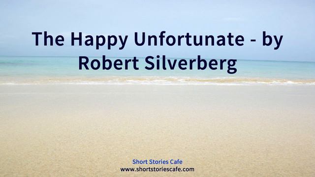 The Happy Unfortunate by Robert Silverberg смотреть онлайн