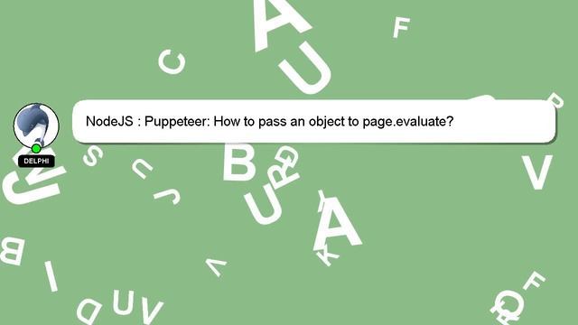 NodeJS : Puppeteer: How to pass an object to page.evaluate? смотреть онлайн