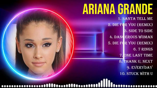 Greatest Hits Ariana Grande full album 2024 ~ Top Artists To Listen 2024 смотреть онлайн