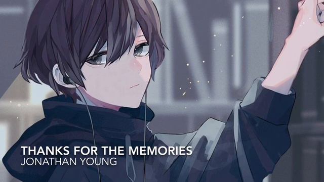 Thanks for the memories Nightcore (Jonathan Young) смотреть онлайн