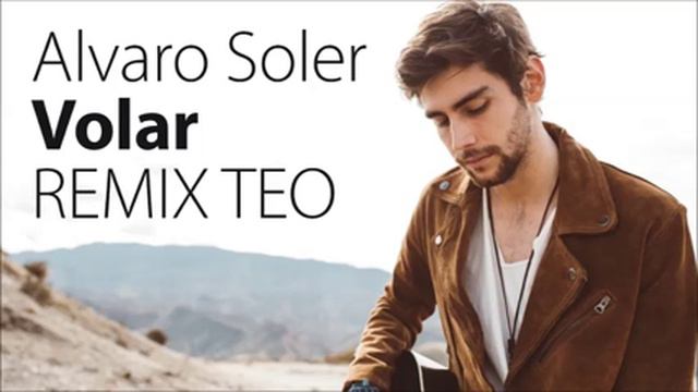 Alvaro Soler - Volar (Remix Teo)