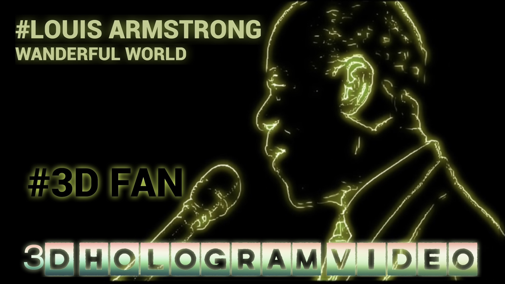 Louis Armstrong. Wonderful World. 3D голограмма. Для 3D вентилятора. #3dhologramfan #hologram #4K