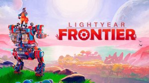 Lightyear Frontier - Самая Красивая Игра 2024 Года?