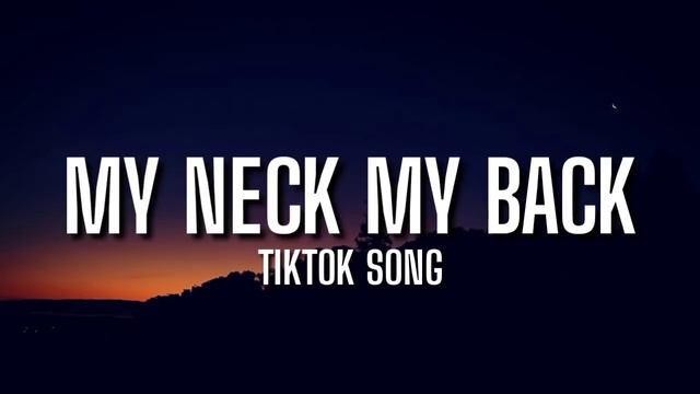 My neck my back [Tiktok Song] смотреть онлайн