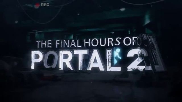 Последние часы Portal 2 смотреть онлайн