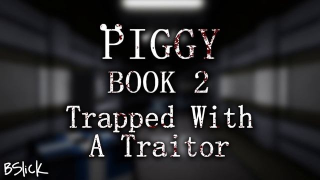 Official Piggy: Book 2 Soundtrack | Chapter 8 "Trapped With A Traitor" смотреть онлайн