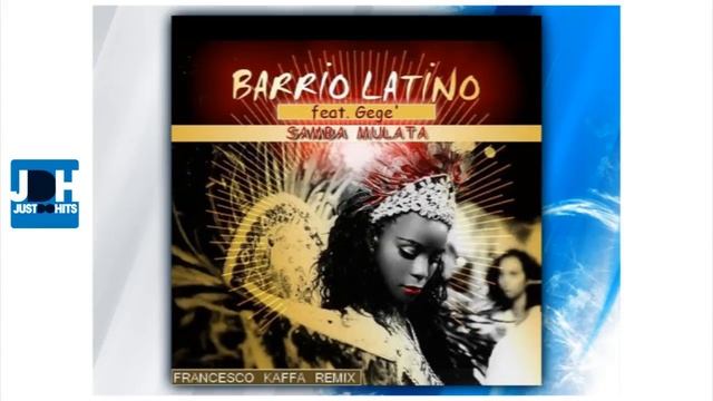 Barrio Latino ft. Gege - Samba Mulata (Francesco Kaffa Mix) смотреть онлайн