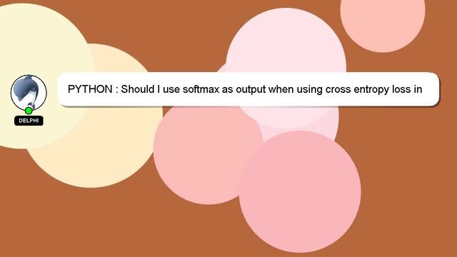 PYTHON : Should I use softmax as output when using cross entropy loss in pytorch? смотреть онлайн