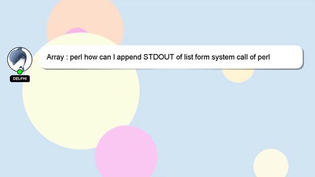 Array : perl how can I append STDOUT of list form system call of perl script to a file смотреть онлайн