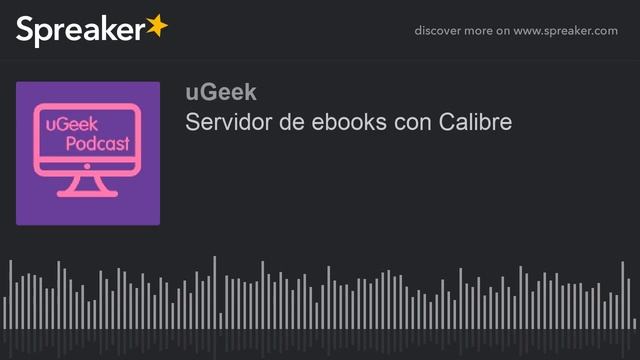 Servidor de ebooks con Calibre (hecho con Spreaker) смотреть онлайн