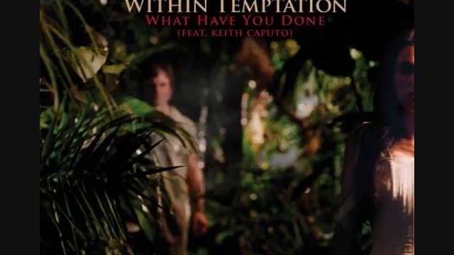 (best song version) Within Temptation feat. Keith Caputo - What Have You Done смотреть онлайн