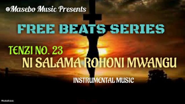 TENZI NAMBA 23 - NI SALAMA ROHONI MWANGU FREE BEAT AND LYRICS смотреть онлайн