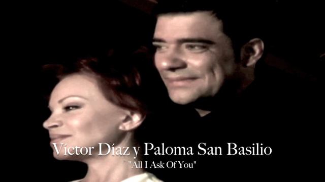 Víctor Díaz y Paloma San Basilio "All I Ask Of You" смотреть онлайн