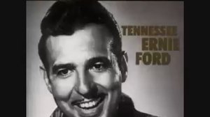Sixteen Tons- Tennessee Ernie Ford