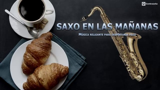 Musica para Despertar Alegre/SAXO EN LAS MAÑANAS/Música Relajante Feliz Instrumental/Musica de Fond смотреть онлайн