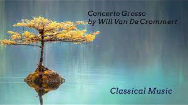 Will Van De Crommert- Concerto Grosso Best Music Motivation !