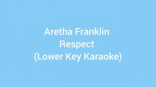Aretha Franklin - Respect (Lower Key Karaoke)
