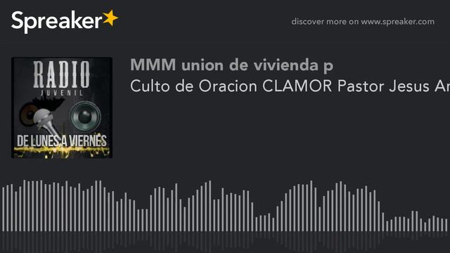 Culto de Oracion CLAMOR Pastor Jesus Angulo (hecho con Spreaker) смотреть онлайн