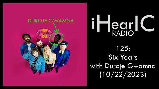 iHearIC Radio 125: Six Years with Duroje Gwamna (10/22/2023) смотреть онлайн