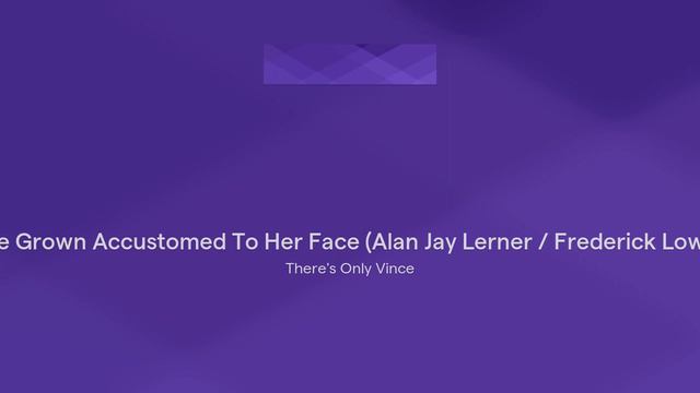 I've Grown Accustomed To Her Face (Alan Jay Lerner / Frederick Lowe) смотреть онлайн