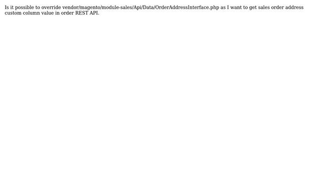 Magento: Is it possible to override vendor/magento/module-sales/Api/Data/OrderAddressInterface.php смотреть онлайн