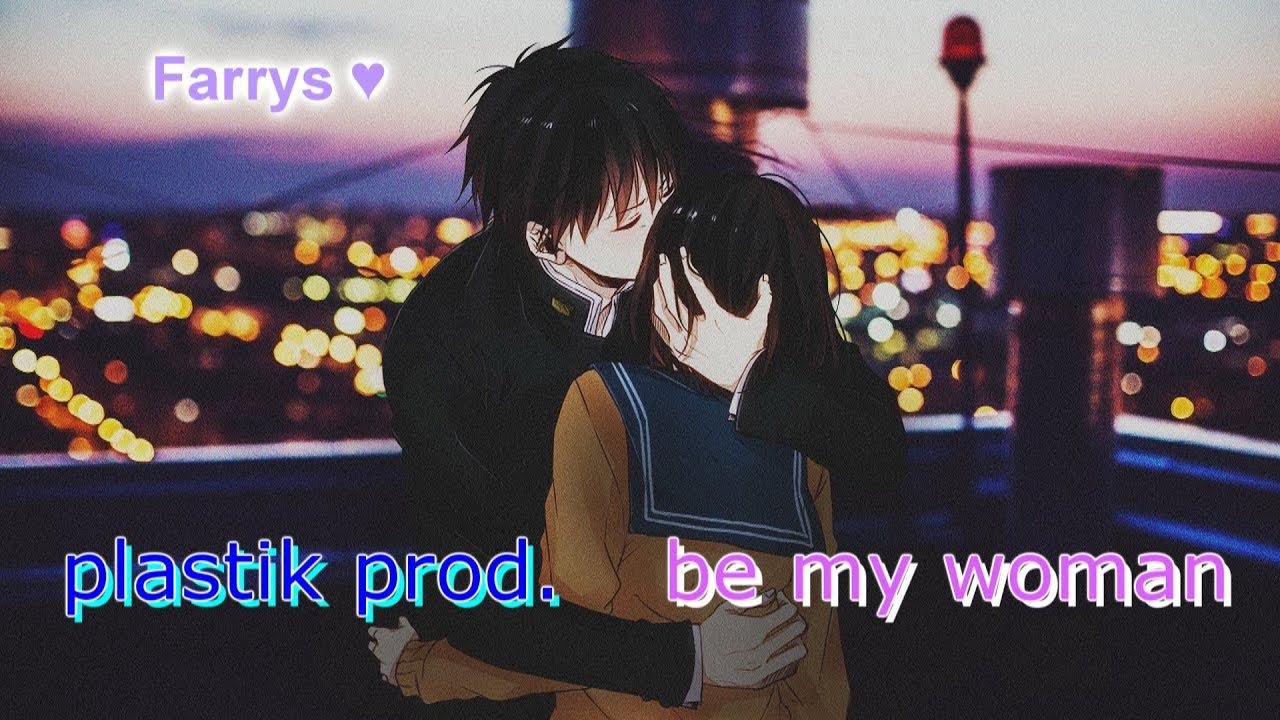 plastik prod. - be my woman смотреть онлайн