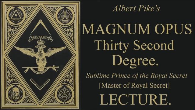 32nd Degree Lecture - Sublime Prince of the Royal Secret - Magnum Opus - Albert Pike смотреть онлайн
