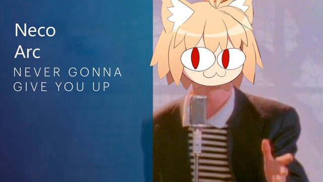 Neco Arc - never gonna give you up (Ai cover) смотреть онлайн