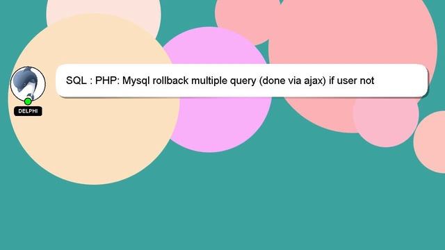 SQL : PHP: Mysql rollback multiple query (done via ajax) if user not pressed submit button смотреть онлайн