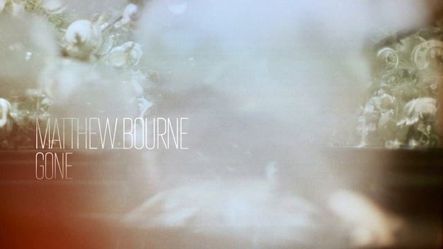 Matthew Bourne — Gone смотреть онлайн