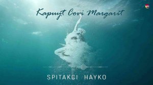 Spitakci Hayko - Kapuyt Covi Margarit | Армянская музыка