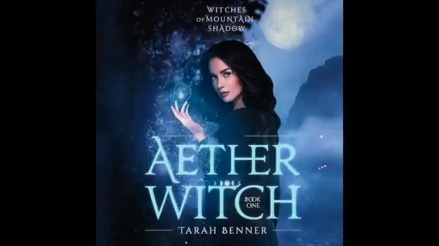 Aether Witch (Witches of Mountain Shadow Book 1) — A Paranormal Fantasy Audiobook смотреть онлайн