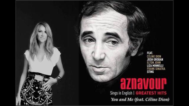 Celine Dion & Charles Aznavour You And Me