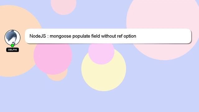 NodeJS : mongoose populate field without ref option смотреть онлайн