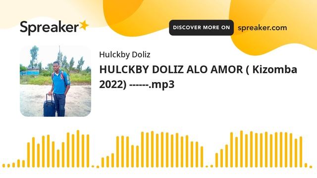 HULCKBY DOLIZ ALO AMOR ( Kizomba 2022) ------.mp3 (feito com Spreaker) смотреть онлайн
