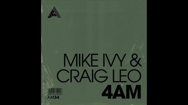 Mike Ivy, Craig Leo - 4AM (Extended Mix) смотреть онлайн