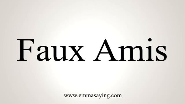 How To Say Faux Amis смотреть онлайн