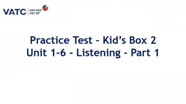 Practice Test Kid's Box 2 Unit 1 6 Listening Part 1