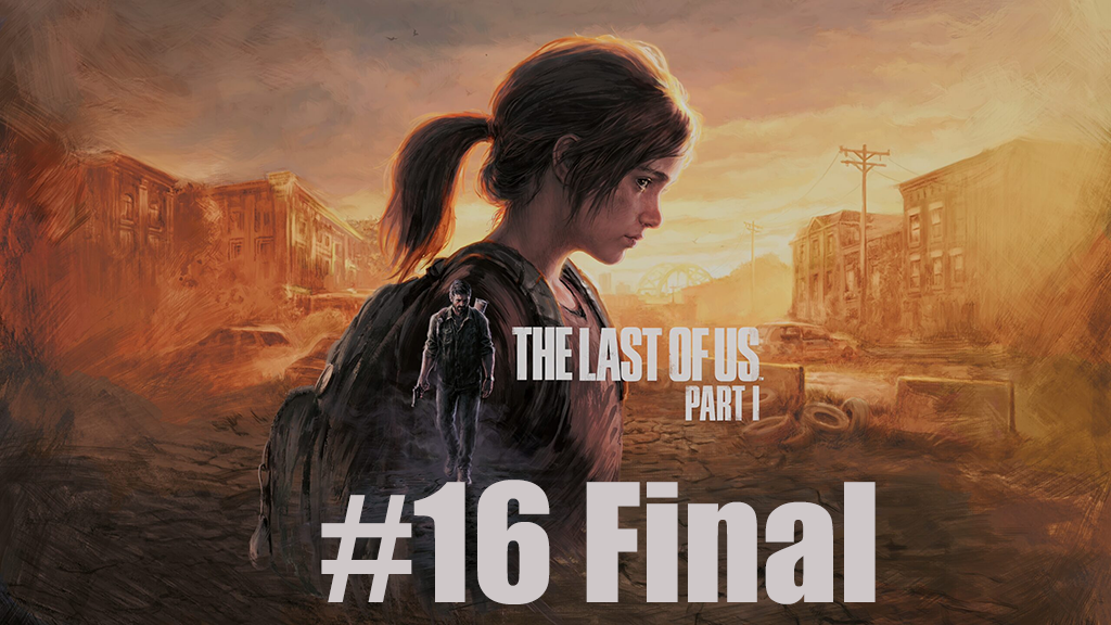 The Last Of Us Pat 16 Final смотреть онлайн